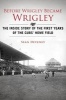 Before Wrigley Became Wrigley - The Inside Story of the First Years of the Cubs' Home Field (Hardcover) - Sean Deveney Photo