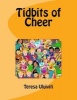 Tidbits of Cheer (Paperback) - Teresa a Uluiviti Photo