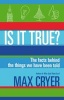 Is it True? - The Facts Behind the Things We Have Been Told (Paperback) - Max Cryer Photo