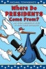 's Where Do Presidents Come From? - And Other Presidential Stuff of Super-Great Importance (Hardcover) - Michael Townsend Photo