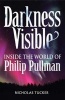 Darkness Visible - Inside the World of Philip Pullman (Paperback) - Nicholas Tucker Photo