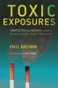 Toxic Exposures - Contested Illnesses and the Environmental Health Movement (Hardcover) - Phil Brown Photo