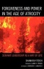 Forgiveness and Power in the Age of Atrocity - Servant Leadership as a Way of Life (Hardcover, New) - Shann Ray Ferch Photo