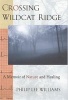 Crossing Wildcat Ridge - A Memoir of Nature and Healing (Hardcover) - Philip Lee Williams Photo