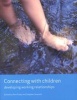 Connecting with Children - Developing Working Relationships (Paperback, New) - Pam Foley Photo