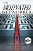 The Motivated Networker - A Proven System to Leverage Your Network in a Job Search (Paperback) - Brian E Howard Photo