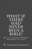 What If There Had Never Been a Bible! - Dr. G. Campbell Morgan Memorial Lecture (Paperback) - WGraham Scroggie Photo