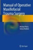 Manual of Operative Maxillofacial Trauma Surgery (Paperback, 2014) - Michael Perry Photo