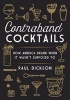 Contraband Cocktails - From Prohibition to Mixology in 48 Recipes (Hardcover, annotated edition) - Paul Dickson Photo