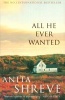 All He Ever Wanted (Paperback, New ed) - Anita Shreve Photo