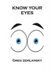 Know Your Eyes (Paperback) - Greg Zemlansky Photo