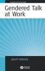 Gendered Talk at Work - Constructing Gender Identity Through Workplace Discourse (Hardcover) - Janet Holmes Photo