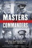 Masters and Commanders - How Four Titans Won the War in the West, 1941-1945 (Paperback) - Andrew Roberts Photo