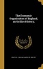 The Economic Organisation of England, an Outline History; (Hardcover) - W J William James Sir Ashley Photo