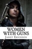 Women with Guns (Paperback) - Janet Erickson Photo