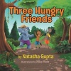 Three Hungry Friends (Paperback) - Natasha Gupta Photo