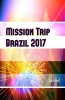 Mission Trip Brazil 2017 Journal - Perfect Missions Trip Journal for Traveling (Paperback) - Missionjournals Photo