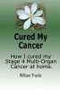 Cured My Cancer - How I Cured My Stage 4 Multi Organ Cancer at Home (Paperback) - William Trucks Photo