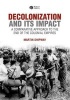 Decolonization and Its Impact - A Comparative Approach to the End of the Colonial Empires (Paperback) - Martin Shipway Photo