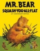 Mr Bear Squash You All Flat (Hardcover) - Morrell Gipson Photo