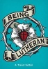 Being Lutheran (Paperback) - A Trevor Sutton Photo