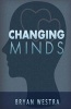 Changing Minds (Paperback) - Bryan Westra Photo