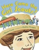 Here Come the Girl Scouts! - The Amazing All-True Story of Juliette "Daisy" Gordon Low and Her Great Adventure (Hardcover) - Shana Corey Photo