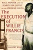 The Execution of Willie Francis - Race, Murder, and the Search for Justice in the American South (Paperback) - Gilbert King Photo