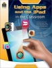 Using Apps and the iPad in the Classroom Grade 3-6 (Paperback) - Roger Dupuy Photo