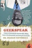 Geekspeak - A Guide to Answering the Unanswerable, Making Sense of the Insensible, and Solving the Unsolvable (Paperback) - Graham Tattersall Photo