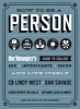 How to Be a Person - The Stranger's Guide to College, Sex, Intoxicants, Tacos, and Life Itself (Paperback) - Lindy West Photo