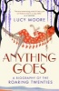 Anything Goes - A Biography of the Roaring Twenties (Paperback, Main) - Lucy Moore Photo