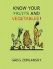 Know Your Fruits and Vegetables! (Paperback) - Greg Zemlansky Photo