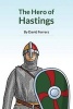 The Hero of Hastings - The Knight Who Saved the Life of the Future King of England (Paperback) - David Ferrers Photo