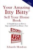 Your Amazing Itty Bitty Sell Your Home Book - 15 Simple Steps on How to Stage and Sell Your Home - Fast! (Paperback) - Eduardo Mendoza Photo