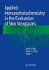 Applied Immunohistochemistry in the Evaluation of Skin Neoplasms (Hardcover, 1st ed. 2016) - Jose A Plaza Photo