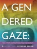 A Gendered Gaze - Media Impacts on Perceptions of Self and Sexuality (Paperback) - Suzanne Regan Photo