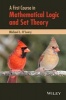 A First Course in Mathematical Logic and Set Theory (Hardcover) - Michael L OLeary Photo