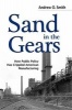 Sand in the Gears - How Public Policy Has Crippled American Manufacturing (Hardcover) - Andrew O Smith Photo