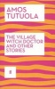 The Village Witch Doctor and Other Stories (Paperback, Main) - Amos Tutuola Photo