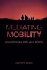 Mediating Mobility - Visual Anthropology in the Age of Migration (Hardcover) - Steffen K hn Photo