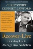 Recover to live - Kick Any Habit, Manage Any Addiction: Your Self-Treatment Guide to Alcohol, Drugs, Eating Disorders, Gambling, Hoarding, Smoking, Sex and Porn (Paperback) - Christopher Kennedy Lawford Photo