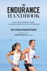 The Endurance Handbook - How to Achieve Athletic Potential, Stay Healthy, and Get the Most Out of Your Body (Paperback) - Philip Maffetone Photo