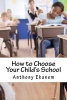 How to Choose Your Child's School (Paperback) - Anthony Ekanem Photo