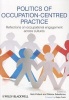 Politics of Occupation-Centred Practice - Reflections on Occupational Engagement Across Cultures (Paperback) - Nick Pollard Photo