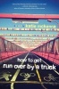 How to Get Run Over by a Truck (Paperback) - Katie C McKenna Photo