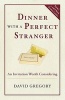 Dinner with a Perfect Stranger - An Invitation Worth Considering (Paperback) - David Gregory Photo