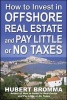 How to Invest In Offshore Real Estate and Pay Little or No Taxes - Cash in on the Hottest Trend in the Real Estate Market! (Paperback) - Hubert Bromma Photo