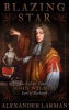 Blazing Star - The Life and Times of John Wilmot, Earl of Rochester (Hardcover) - Alexander Larman Photo