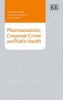 Pharmaceuticals, Corporate Crime and Public Health (Hardcover) - Graham Dukes Photo